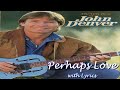 Perhaps Love by John Denver with Lyrics