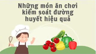 Những món ăn chơi kiểm soát đường huyết hiệu quả | Báo Lao Động