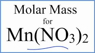 Molar Mass / Molecular Weight of Mn(NO3)2: Manganese (II) Nitrate