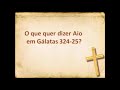 O que é o AIO de Gálatas 3:24?