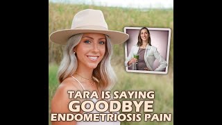 Tara Says Goodbye Endometriosis Pain!