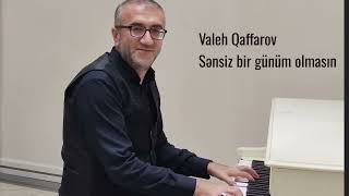 Valeh Qafarov. Sənsiz bir günüm olmasın( Canli ifa)