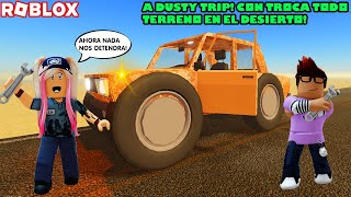 Construimos Ahora Una Troca Todo Terreno Para Sobrevivir En El Desierto! A  Dusty Trip!