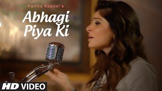 Abhagi Piya Ki  Song | Kanika Kapoor | Ahmed & Mohammed Hussain | T-Series