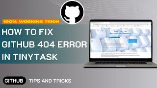 How to Fix GitHub 404 Error in TinyTask 2025 — Updated Easy Guide