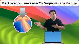 Mettre à jour vers macOS Sequoia sans risque