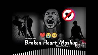 Broken Heart Mashup (2024) 💔😢| Heart Touching Songs | (Slowed+Reverb) Sad Lofi #sadsong #sadlofi