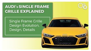 Audi's Single Frame Grille Design Explained