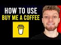 How To Setup and Use Buy Me a Coffee (Step By Step)