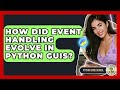How Did Event Handling Evolve In Python GUIs? - Python Code School