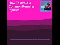 How To Avoid 3 Common Running Injuries