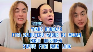 GEGER!! Yokke Bongkar Fitri Salhuteru Kabur Ke Medan Takut Di Periksa Status Fitri Naik Lidik