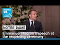 France's Emmanuel Macron's speech at the reopening ceremony of Notre-Dame Cathedral • FRANCE 24