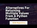 alternatives for returning multiple values from a python function