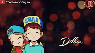 Dilbar Whatsapp Status ❤❤ Latest Song Video 2018 ❤❤ Romantic Song4u ❤❤
