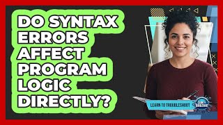 Do Syntax Errors Affect Program Logic Directly?