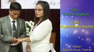 VONCHOI NGAIUM || NGAINEILHING HAOKIP