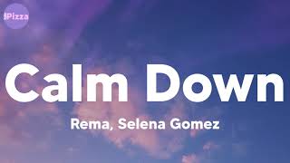 Rema, Selena Gomez - Calm Down (lyrics)