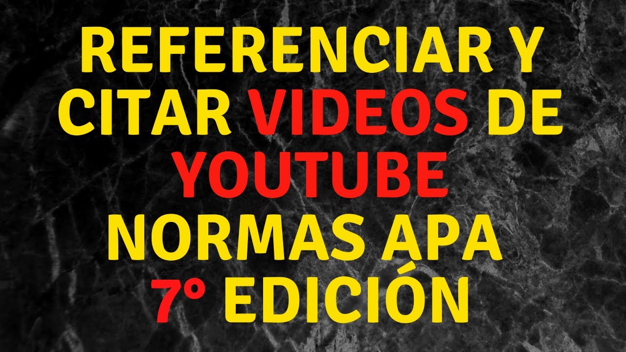 REFERENCIAR Y CITAR Videos De YouTube En NORMAS APA 7 Edición - YouTube