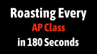 Roasting Every AP Class in 60 Seconds, Again