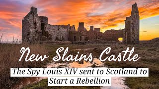 The SPY Louis XIV sent to Scotland to start a Rebellion - NEW SLAINS CASTLE