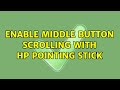 Enable middle button scrolling with HP pointing stick