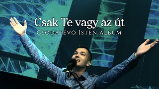 Csak te vagy az út // Csodatévő Isten album 2024