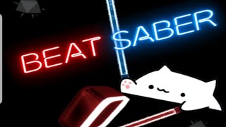 BEAT SABER YEAHHHH AHHHHHHH