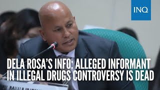 Dela Rosa’s info: Alleged informant in illegal drugs controversy is dead