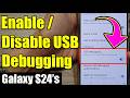 🔓 Samsung S24 Developer Mode: Activate USB DEBUGGING for Advanced Control 🛠️