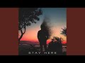 Stay Here