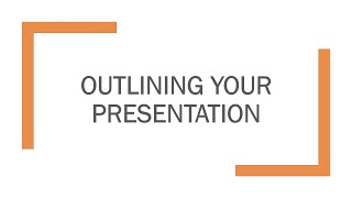 Outlining Your Presentation