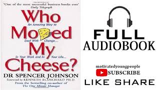 FULL AudioBook Who Moved My Cheese   Dr Spencer Johnson   Motivated Young People