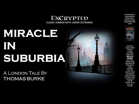 “Miracle in Suburbia” by Thomas Burke Classic Horror Stories Audiobook