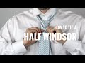 How to Tie a Necktie: Half Windsor Knot | The Distilled Man