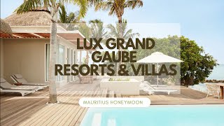 Honeymoon at the LUX Grand Gaube Resort & Villas - Mauritius