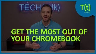 How to get the most out of your Chromebook