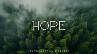 HOPE - Soaking worship instrumental | Prayer and Devotional