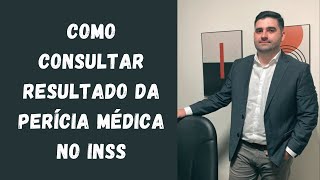 Como consultar o resultado da perícia do INSS | Resultado da Perícia Médica