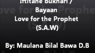 P4/5 NEW - Maulana Bilal Bawa D.B Bayaan Love for the Prophet + Iftitahe Bukhari - 05/05/2012