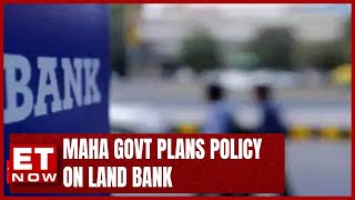 Big Land Bank Will Come Up In Mumbai? | Maharashtra Govt Plans A New Policy | ET Now