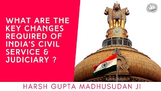 How can India's civil service \u0026 judiciary be reformed ? Harsh Gupta Madhusudan explains