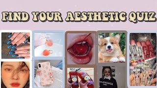 FIND YOUR AESTHETIC!! [ aesthetic quiz ]