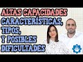 Altas capacidades- Tipos, características, y posibles dificultades