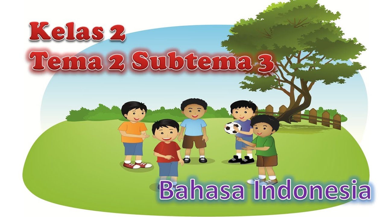 Video Pembelajaran Kelas 2 Tema 2 Subtema 3 Bahasa Indonesia - YouTube