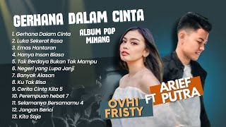 Arief Putra Ft Ovhi Firsty - GERHANA DALAM CINTA - LUKA SEKARAT RASA || POP MINANG TERPOPULER 2025