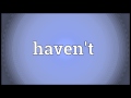 Haven't Meaning