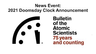 News Event: 2021 Doomsday Clock Announcement