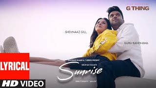 Sunrise Lyrical Video   Guru Randhawa, Shehnaaz Gill   Director Gifty   Sanjoy   G Thing