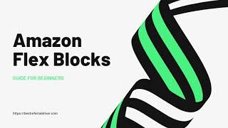 Amazon Flex Blocks: Guide For Beginners